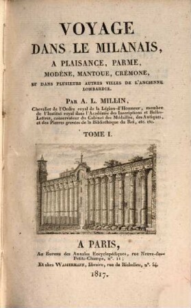 Voyage dans le Milanais, a Plaisance, Parme, Modène, Mantoue, Crémone, et dans plusieurs autres villes de l'ancienne Lombardie, 1