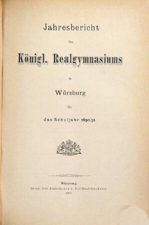 Jahresbericht des Königlichen Realgymnasiums zu Würzburg : für das Schuljahr .... 1890/91