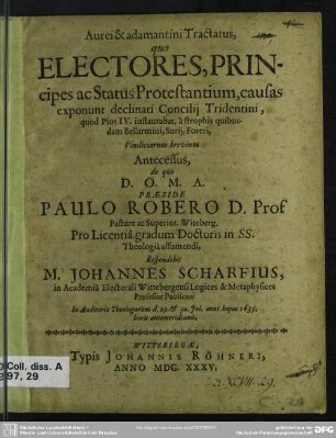 Aurei et adamantini Tractatus, quo Electores, Principes ac Status Protestantium, causas exponunt declinati Concilij Tridentini, ...