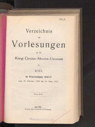 WS 1916/17: Verzeichnis der Vorlesungen an der Königl. Christian-Albrechts-Universität zu Kiel im Winterhalbjahr 1916/17 vom 16. Oktober 1916 bis 15. März 1917