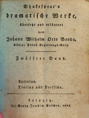 Shakespear's dramatische Werke. 12. Coriolan. Troilus und Kressida. - 1825. - 510 S.