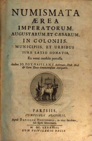 Numismata aerea imperatorum, Augustarum et Caesarum in coloniis, municipiis, et urbibus iure latio donatis : ex omni modulo percussa. 1