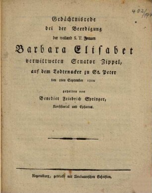 Gedächtnisrede bei der Beerdigung der weiland S.T. Frauen Barbara Elisabet verwittweten Senator Zippel : auf dem Todtenacker zu St. Peter den 8ten September 1802 gehalten