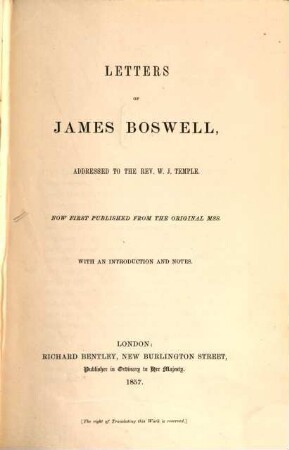 Letters of James Boswell : addressed to ... W. J. Temple ; now first published from the original Mss. ; with an introduction and notes