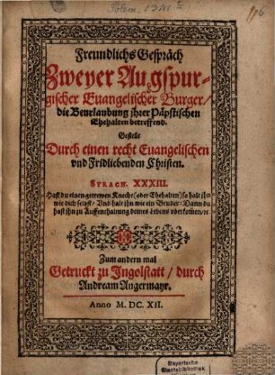 Freundlichs Gespräch Zweyer Augspurgischer Euangelischer Burger, die Bevrlaubung jhrer Päpstischen Ehehalten betreffend
