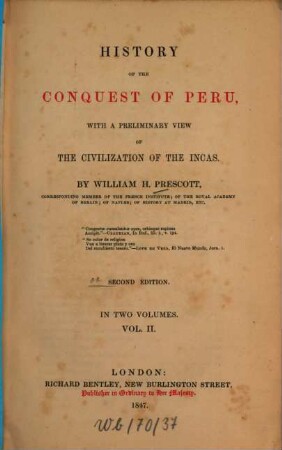 History of the conquest of Peru : with a preliminary view of the civilization of the Incas ; ... in two volumes. 2