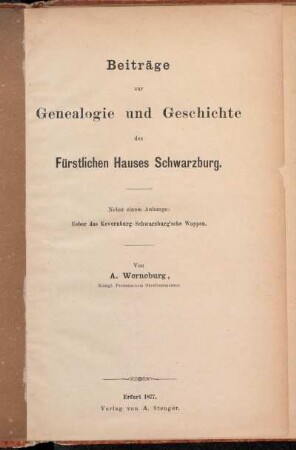 Beiträge zur Genealogie und Geschichte des Hauses Schwarzburg : nebst einem Anhange: Ueber das Kevernburg-Schwarzburg'sche Wappen