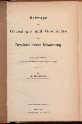 Beiträge zur Genealogie und Geschichte des Hauses Schwarzburg : nebst einem Anhange: Ueber das Kevernburg-Schwarzburg'sche Wappen
