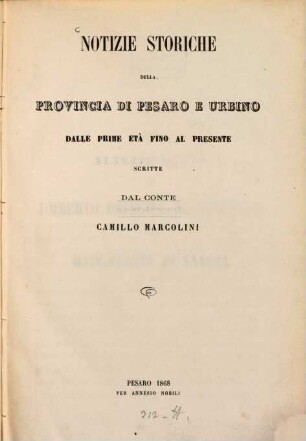 Notizie storiche della provincia di Pesaro e Urbino dalle prime età fino al presente : Scritte dal Camillo Marcolini