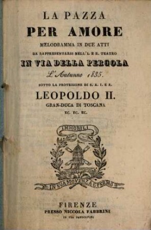 La pazza per amore : Melodramma in 2 atti
