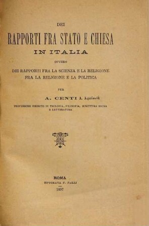 Dei rapporti fra Stato e Chiesa in Italia : ovvero dei rapporti fra la scienza e la religione, fra la religione e la politica