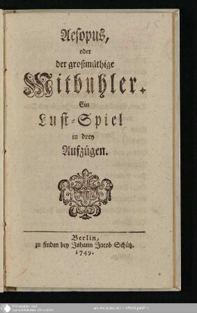 Aesopus oder der großmüthige Mitbuhler : ein Lust-Spiel in drey Aufzügen