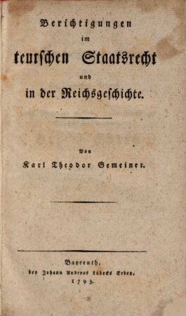 Berichtigungen im Teutschen Staatsrecht und in der Reichsgeschichte