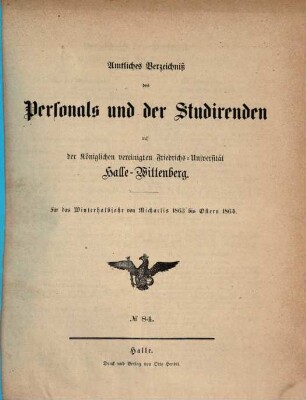 Amtliches Verzeichnis der Behörden, Lehrer, Beamten und Anstalten ... und der ... zu haltenden Vorlesungen. 1863/64, WS = Nr. 84