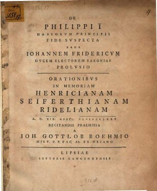De Philippi I. Hassorum principis fide suspecta erga Johannem Fridericum ducem electorem Saxoniae prolusio : Orationibus in memoriam Henricianam ... recitandis praemissa
