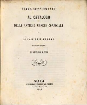 Catalogo di antiche medaglie consolari e di famiglie romane : raccolte e compilato dallo stesso possessore, [2]. Primo supplemento al cataolog delle antiche monete consolari e di famiglie romane