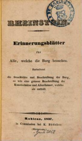 Rheinstein : Erinnerungsblätter für Alle, welche die Burg besuchen ; Enthaltend die Geschichte und Beschreibung der Burg sowie eine genaue Beschreibung der Kunstschätze und Alterthümer, welche sie enthält