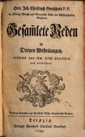 Hrn. Joh. Christoph Gottscheds ... Gesammlete Reden : in Dreyen Abtheilungen, nochmals von ihm selbst übersehen und verbessert