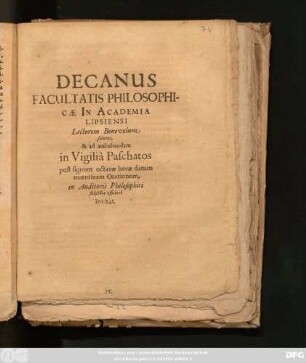 Decanus Facultatis Philosophicae In Academia Lipsiensi Lectorem Benevolum salutat, & ad auscultandam in Vigilia Paschatos post signum octavae horae datum matutinam Orationem, in Auditorii Philosophici subsellia officiose invitat : [PP. propridie Paschatos d. 5. April. A. 1667.]