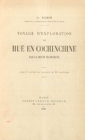 Voyage d'exploration de Huê en Cochinchine par la route mandarine : avec 6 cartes en couleur et 12 gravures