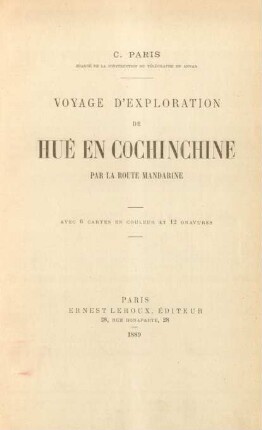 Voyage d'exploration de Huê en Cochinchine par la route mandarine : avec 6 cartes en couleur et 12 gravures