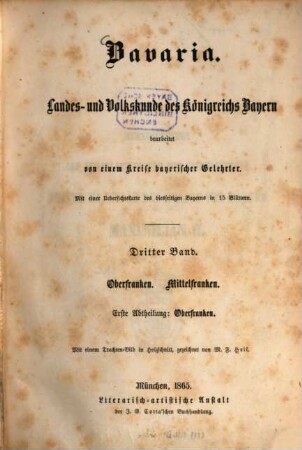 Bavaria : Landes- und Volkskunde des Königreichs Bayern ; mit einer Uebersichtskarte des diesseitigen Bayerns in 15 Blättern, 3 = 7. - 10. Buch. Oberfranken, Mittelfranken