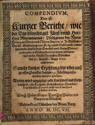 Compendium, das ist Kurtzer Bericht wie ... Maximilianus (dem) Ertzherzog von ... Oesterreich ... entgegen gezogen