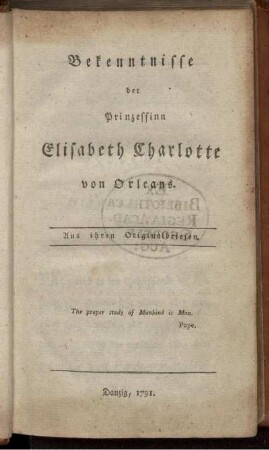 Bekenntnisse der Prinzessinn Elisabeth Charlotte von Orleans : Aus ihren Originalbriefen