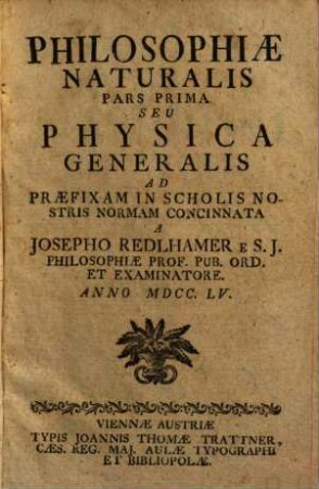 Philosophiae naturalis pars ... : seu physica generalis. 1. Physica generalis. - 1755. - 424 S. : Ill.