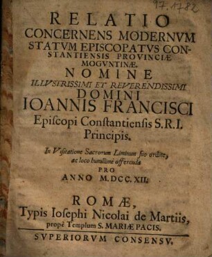 Relatio concernens modernum statum episcopatus Constantiensis provinciae Moguntinae : ... offerenda pro anno MDCCXII