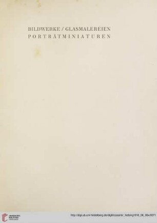 Bildwerke / Glasmalereien Porträtminiaturen (Nr. 78-114)