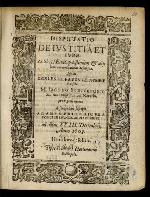 Disputatio De Iustitia Et Iure ex lib. 5. Ethic. potißimum & aliis locis concordantibus desumpta