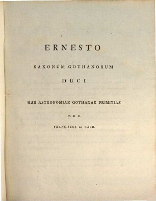 Tabulae Motuum Solis : Novae Et Correctae Ex Theoria Gravitatis Et Observationibus Recentissimis Erutae. Quibus Accedit Fixarum Praecipuarum Catalogus Novus Ex Observationibus Astronomicis Annis 1787. 1788. 1789. 1790. In Specula Astronomica Gothana Habitis