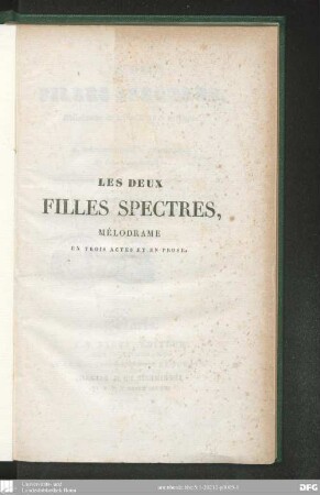 Les deux filles spectres : mélodrame en trois actes et en prose ; représenté sur le Théâtre de la Porte S.-Martin, le 8 novembre 1827