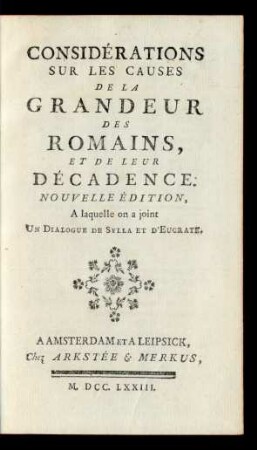 Considérations sur les Causes de la Grandeur des Romains, et de leur Décadence;