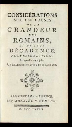 Considérations sur les Causes de la Grandeur des Romains, et de leur Décadence;