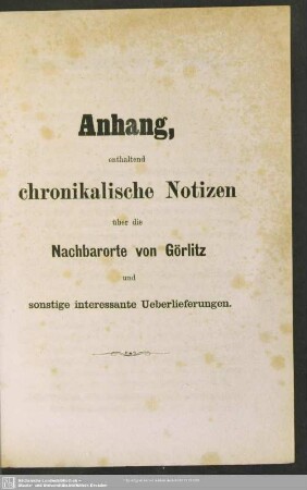 Anhang, enthaltend chronikalische Notizen über die Nachbarorte von Görlitz und sonstige interessante Ueberlieferungen