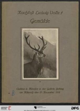 Nachlass Ludwig Voltz, München : Gemälde ; Auktion in München in der Galerie Helbing, Mittwoch, den 27. November 1912