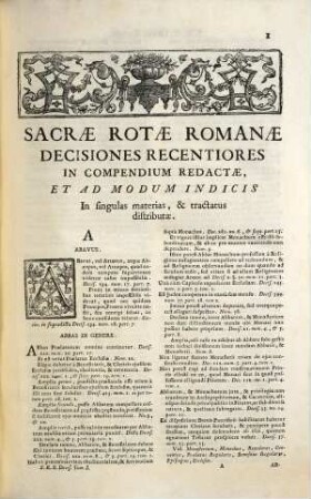 Sacrae Rotae Romanae Decisiones Recentiores : In Compendium Redactae Ad modum Indicis per materias, et tractatus In Quinque Tomos A Nonnullis Mediolanensis Athenaei Sociis Distributae, 1. Continens Literas A, B, C