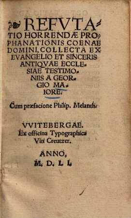 Refutatio horrendae profanationis coenae Domini : collecta ex evangelio et sinceris antiquae ecclesiae testimoniis ..