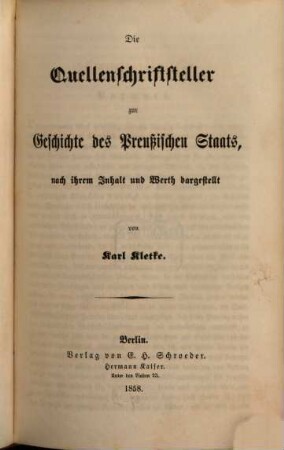 Quellenkunde der Geschichte des preußischen Staats, 1. Die Quellenschriftsteller zur Geschichte des Preußischen Staats, nach ihrem Inhalt und Werth dargestellt