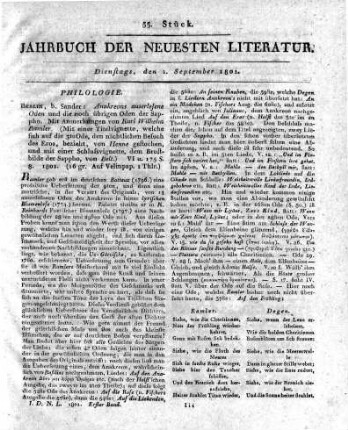 Berlin, b. Sander: Anakreons auserlesene Oden und die noch übrigen Oden der Sappho. Mit Anmerkungen von Karl Wilhelm Ramler. (Mit einer Titelvignette, welche sich auf die 3te Ode, den nächtlichen Besuch des Eros, bezieht, von Henne gestochen, und mit einer Schluss Vignette, dem Brustbilde der Sappho, von Belt.) VI u. 175 S. 8. 1801.