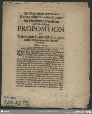 Ihr. Königl. Majest. zu Schweden Extraordinari Ambassadeurs Hn. Grafen von Oxenstiern zu Wien gethane Proposition Die Bedrängten Evangelischen in Hungarien, Böhmen und andern Orten betreffend : Anno 1675