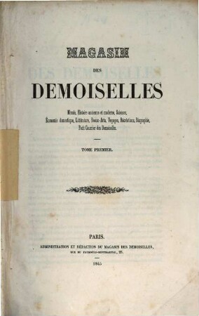 Magasin des demoiselles : morale, éducation, histoire, science, littérature, beaux-arts. 1. 1844/45 (1845)
