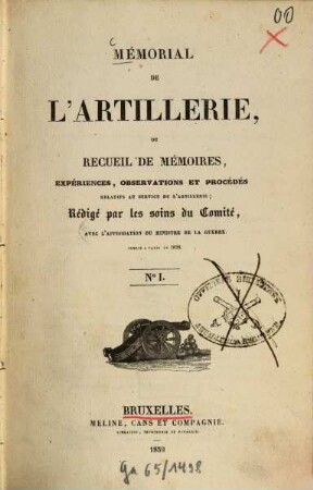 Mémorial de l'artillerie ou Recueil de mémoires, expériences, observations et procédés relatifs au service de l'artillerie. 1. 1839