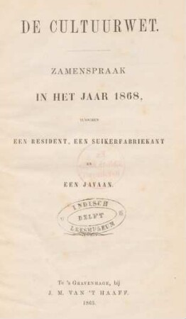 De cultuurwet : zamenspraak in het jaar 1868, tusschen een resident, een suikerfabriekant en een Javaan