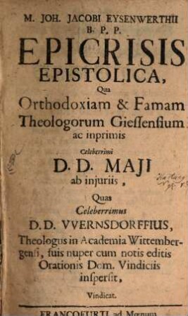 Epicrisis epistolica, qua orthodoxiam et famam Theologorum Giessensium ... vindicat