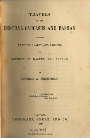 Travels in the Central Caucasus and Bashan : including visists to Ararat and Tabreez and ascents of Kazbek and Elbruz