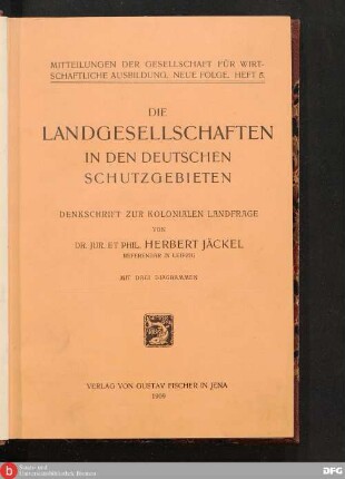 Die Landgesellschaften in den deutschen Schutzgebieten : Denkschrift zur Kolonialen Landfrage
