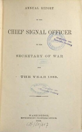 Annual report of the Chief Signal Officer of the Army to the Secretary of War : for the year .... 1883 (1884)